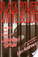 Black power, white blood : the life and times of Johnny Spain /