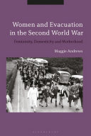 Women and evacuation in the Second World War : femininity, domesticity and motherhood /