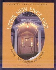 Upper New England, a guide to the inns of Maine, New Hampshire, and Vermont /