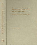 Managing the environment, managing ourselves : a history of American environmental policy /