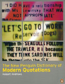 The new Penguin dictionary of modern quotations /
