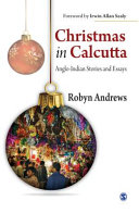 Christmas in Calcutta : Anglo-Indian stories and essays /
