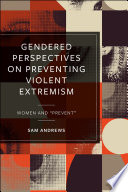 Gendered perspectives on preventing violent extremism : women and 'Prevent' /