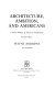 Architecture, ambition, and Americans : a social history of American architecture /
