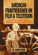 American frontiersmen on film and television : Boone, Crockett, Bowie, Houston, Bridger, and Carson /