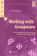 Working with groupware : understanding and evaluating collaboration technology /