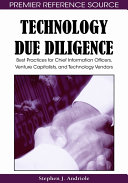 Technology due diligence : best practices for chief information officers, venture capitalists, and technology vendors /