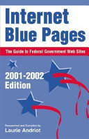 Internet blue pages : the guide to federal government web sites /