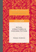 Ritual structures in Chicana fiction /