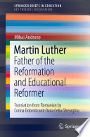 Martin Luther : Father of the Reformation and Educational Reformer /