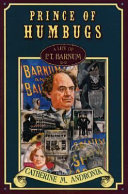 Prince of Humbugs : a life of P.T. Barnum /