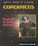 Copernicus : founder of modern astronomy /