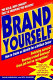 Brand yourself : how to create an identity for a brilliant career /