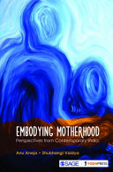 Embodying motherhood : perspectives from contemporary India /