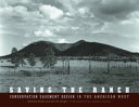 Saving the ranch : conservation easement design in the American West /