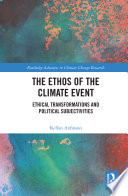 The ethos of the climate event : ethical transformations and political subjectivities /