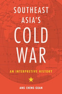 Southeast Asia's Cold War : an interpretive history /