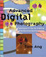 Advanced digital photography : [techniques and tips for creating professional quality images] /