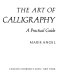 The art of calligraphy : a practical guide /