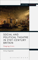 Social and political theatre in twenty-first century Britain : staging crisis /