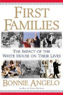 First families : the impact of the White House on their lives /