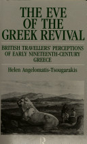 The eve of the Greek revival : British travellers' perceptions of early nineteenth-century Greece /