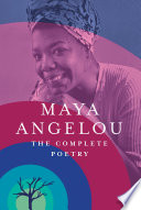 Maya Angelou : the complete poetry /