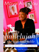 Hallelujah! the welcome table : a lifetime of memories with recipes /