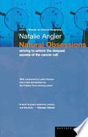 Natural obsessions : striving to unlock the deepest secrets of the cancer cell /