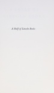 A shelf of Lincoln books ; a critical, selective bibliography of Lincolniana /