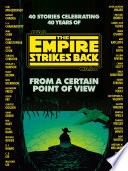Star Wars : The Empire Strikes Back : from a certain point of view /
