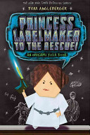 Princess Labelmaker to the rescue! : an Origami Yoda book /