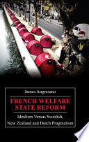 French welfare state reform : idealism versus Swedish, New Zealand and Dutch pragmatism /