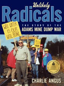 Unlikely radicals : the story of the Adams Mine dump war /