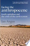 Facing the anthropocene : fossil capitalism and the crisis of the earth system /