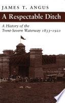 A respectable ditch : a history of the Trent-Severn Waterway, 1833-1920 /
