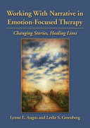 Working with narrative in emotion-focused therapy : changing stories, healing lives /