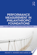 Performance measurement in philanthropic foundations : the ambiguity of success and failure /