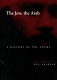 The Jew, the Arab : a history of the enemy /