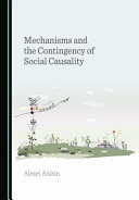Mechanisms and the contingency of social causality /