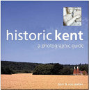 Historic Kent : a photographic guide /