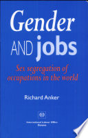 Gender and jobs : sex segregation of occupations in the world /