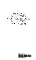 Beyond monopoly capitalism and monopoly socialism /