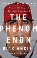 The phenomenon : pressure, the yips, and the pitch that changed my life /