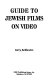 Guide to Jewish films on video /