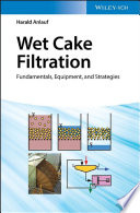 Wet cake filtration : fundamentals, equipment, and strategies /