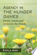 Agency in the Hunger Games : desire, intent and action in the novels /