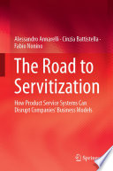 The Road to Servitization : How Product Service Systems Can Disrupt Companies' Business Models /