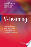 V-learning : distance education in the 21st century through 3D virtual learning environments /