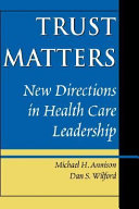 Trust matters : new directions in health care leadership /
